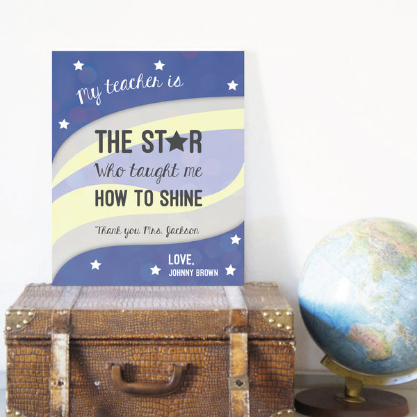 Canvas or Print, My Teacher is The Star, Who Taught Me How To Shine, Personalize it!