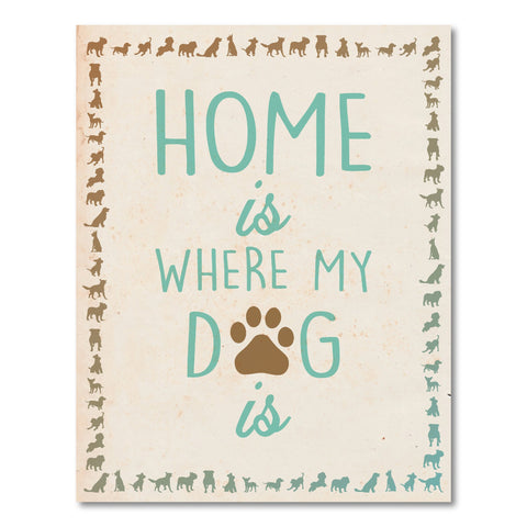 Print or Canvas, Home is where my dog is