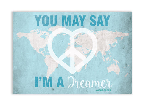 You May Say I'm A Dreamer Map, John Lennon Print, Imagine Song Print, Peace and Love