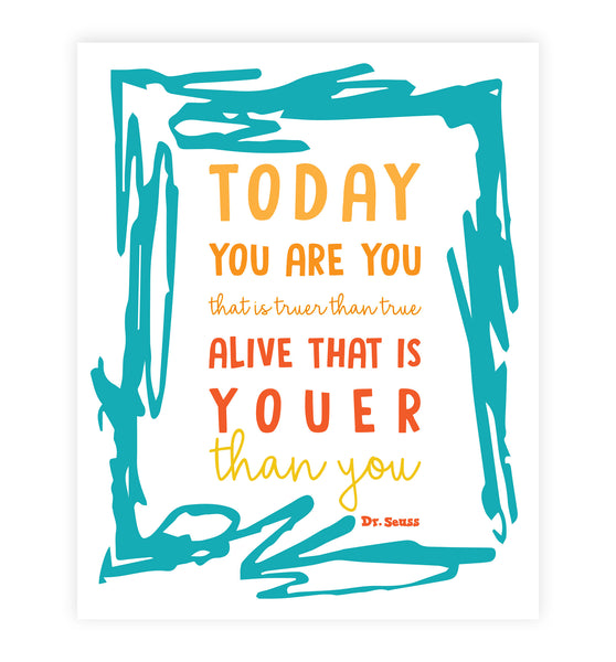 Print or Canvas, Dr Seuss, Today You Are You That Is Truer Than True - Frame