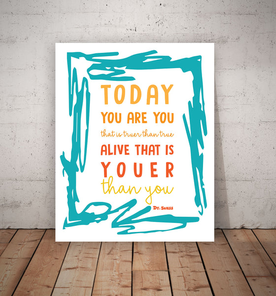 Print or Canvas, Dr Seuss, Today You Are You That Is Truer Than True - Frame