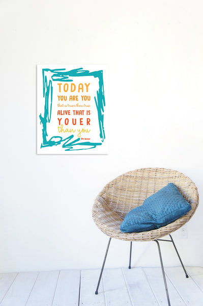 Print or Canvas, Dr Seuss, Today You Are You That Is Truer Than True - Frame