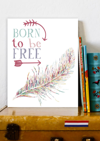 Print or Canvas, Born To Be Free + Feather