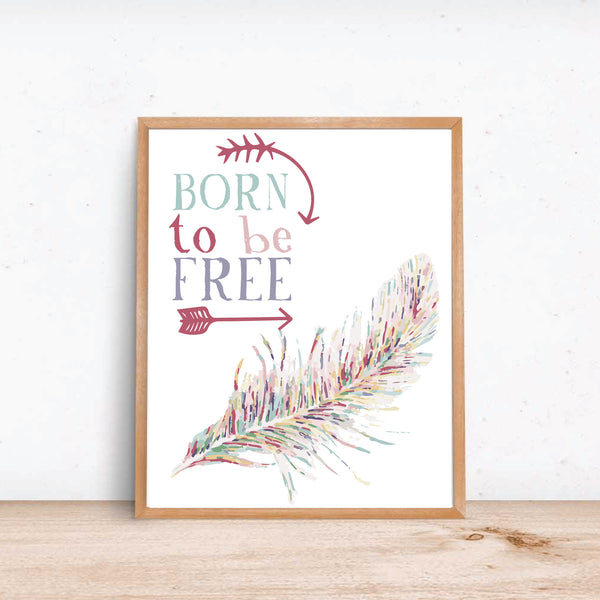 Print or Canvas, Born To Be Free + Feather
