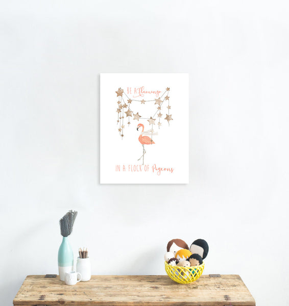 Canvas or Print, Be A Flamingo In A Flock Of Pigeons