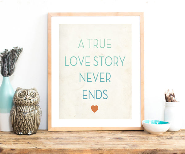 A True Love Story Never Ends, Print or Canvas