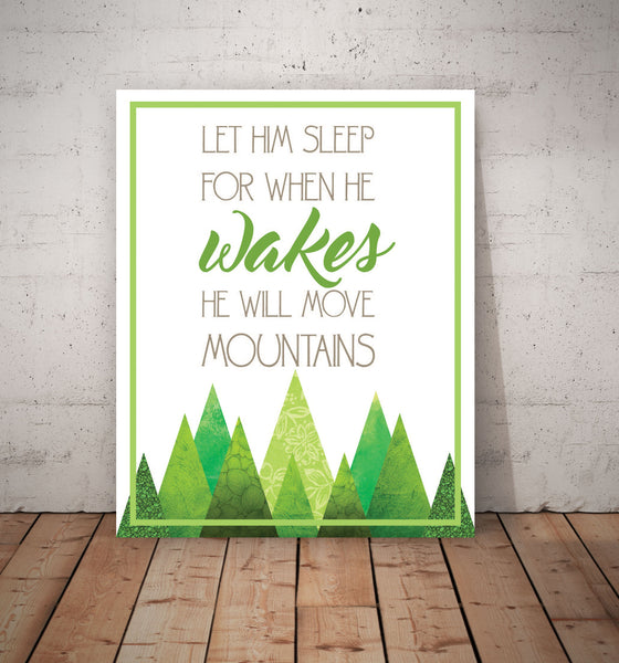 Let Him Sleep For When He Wakes He Will Move Mountains, Print or Canvas