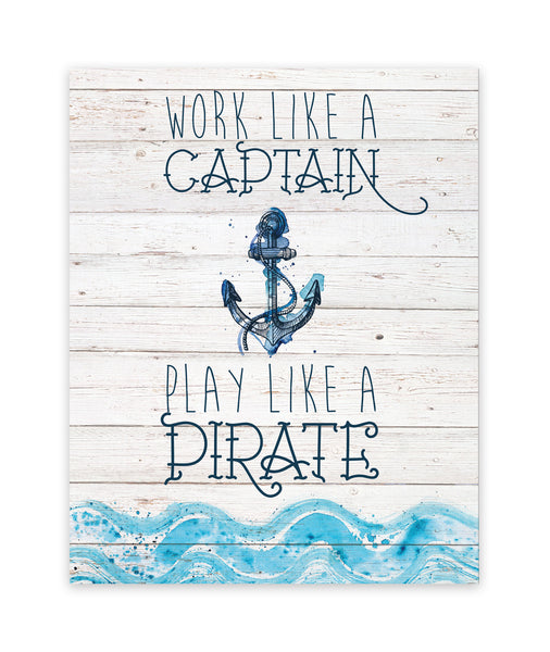 Canvas or Print, Work Like A Captain, Play Like  A Pirate