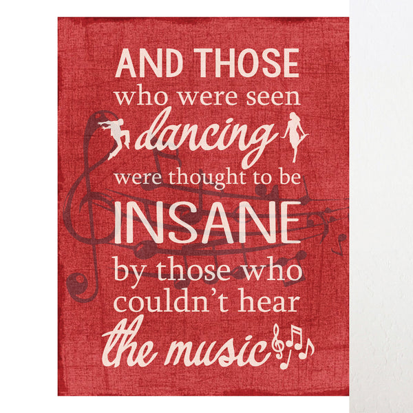 And those who were seen dancing were thought, Print or Canvas, Quote Decor